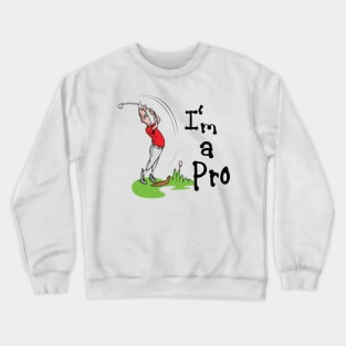 I'M A PRO Crewneck Sweatshirt